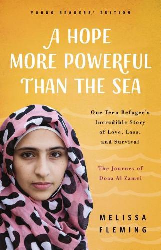 A Hope More Powerful Than the Sea: The Journey of Doaa Al Zamel: One Teen Refugee&