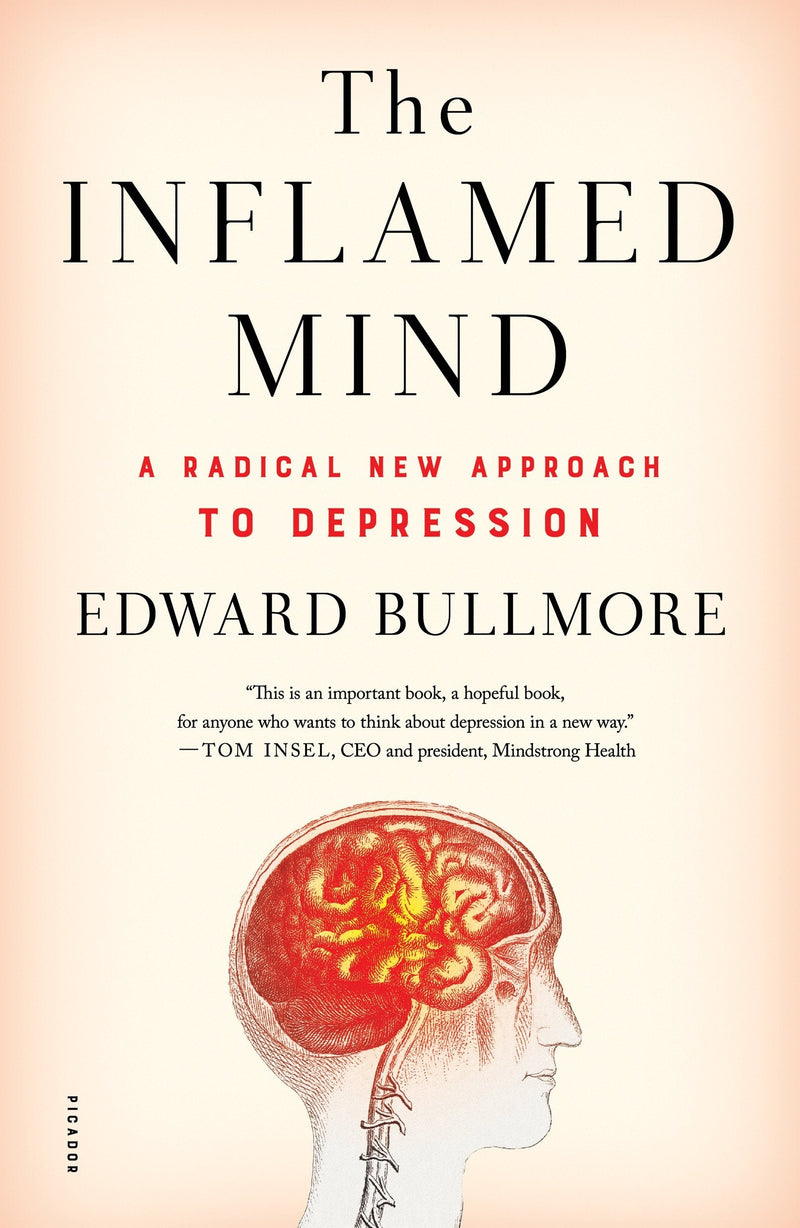 The Inflamed Mind: A Radical New Approach to Depression