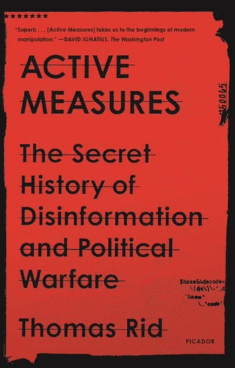 Active Measures: The Secret History of Disinformation and Political Warfare