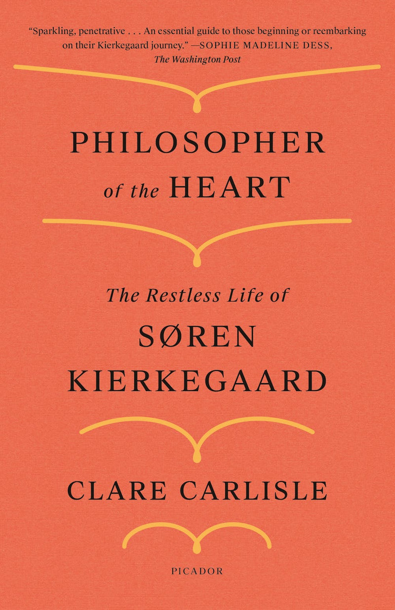 Philosopher of the Heart: The Restless Life of Soren Kierkegaard