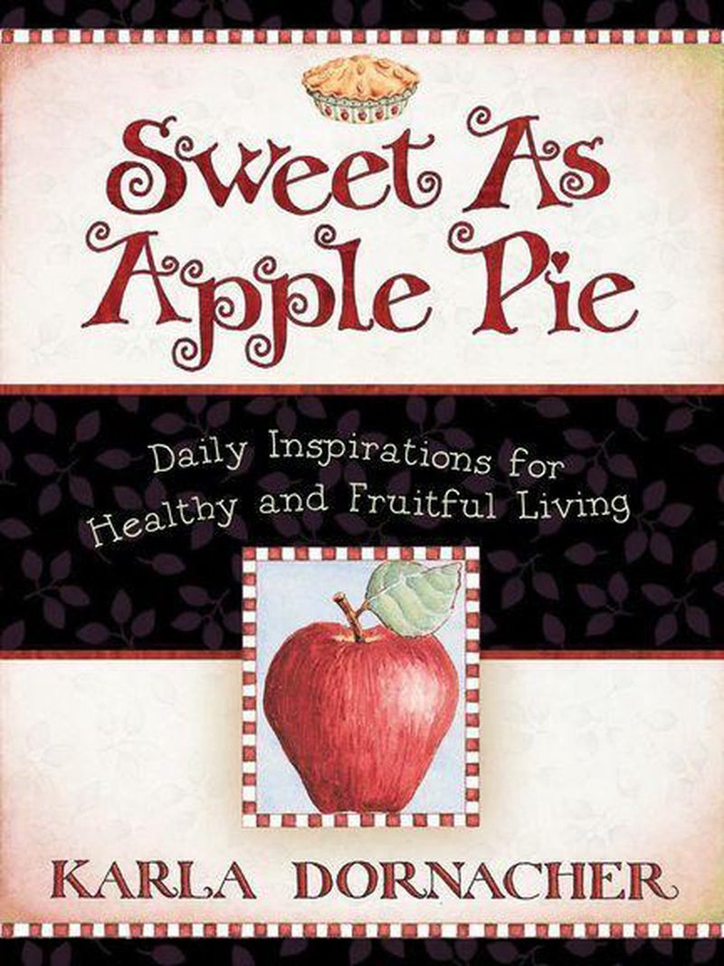 Sweet as Apple Pie: Daily Inspirations for Healthy and Fruitful Living