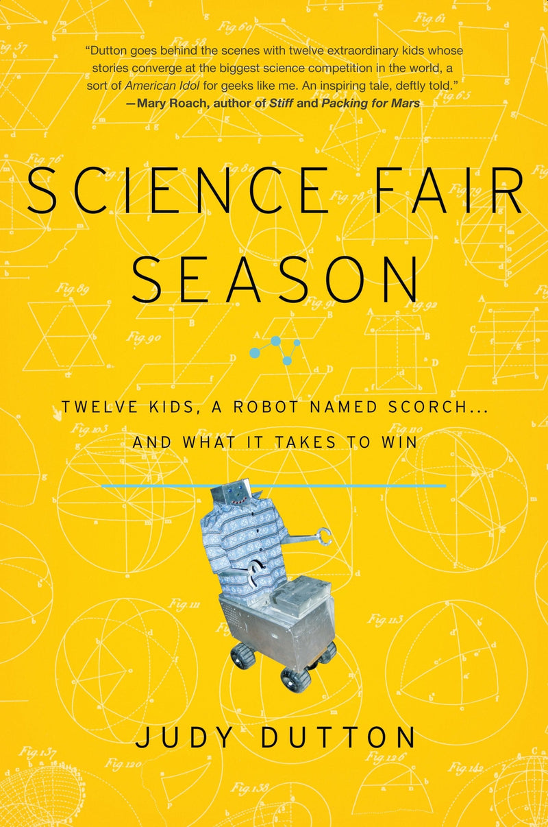 Science Fair Season: Twelve Kids, a Robot Named Scorch... and What It Takes to Win