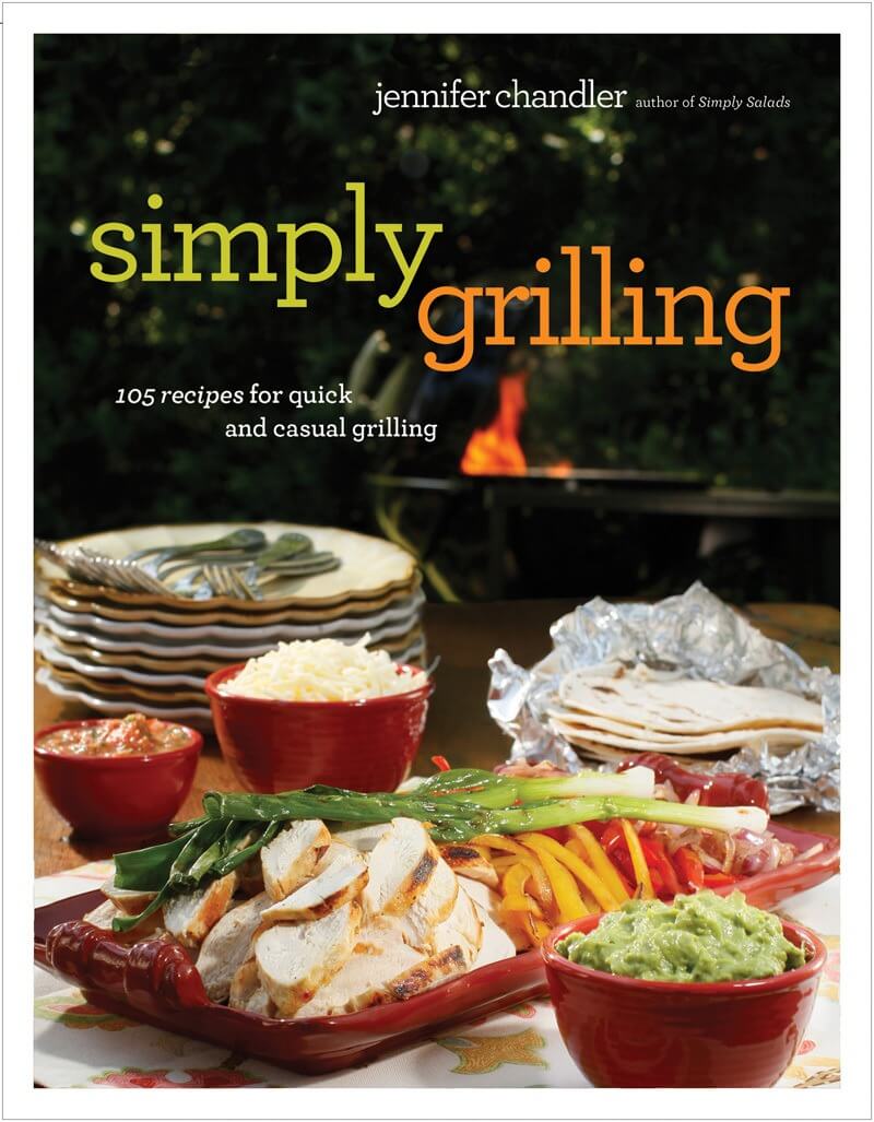 Simply Grilling: 105 Recipes for Quick and Casual Grilling