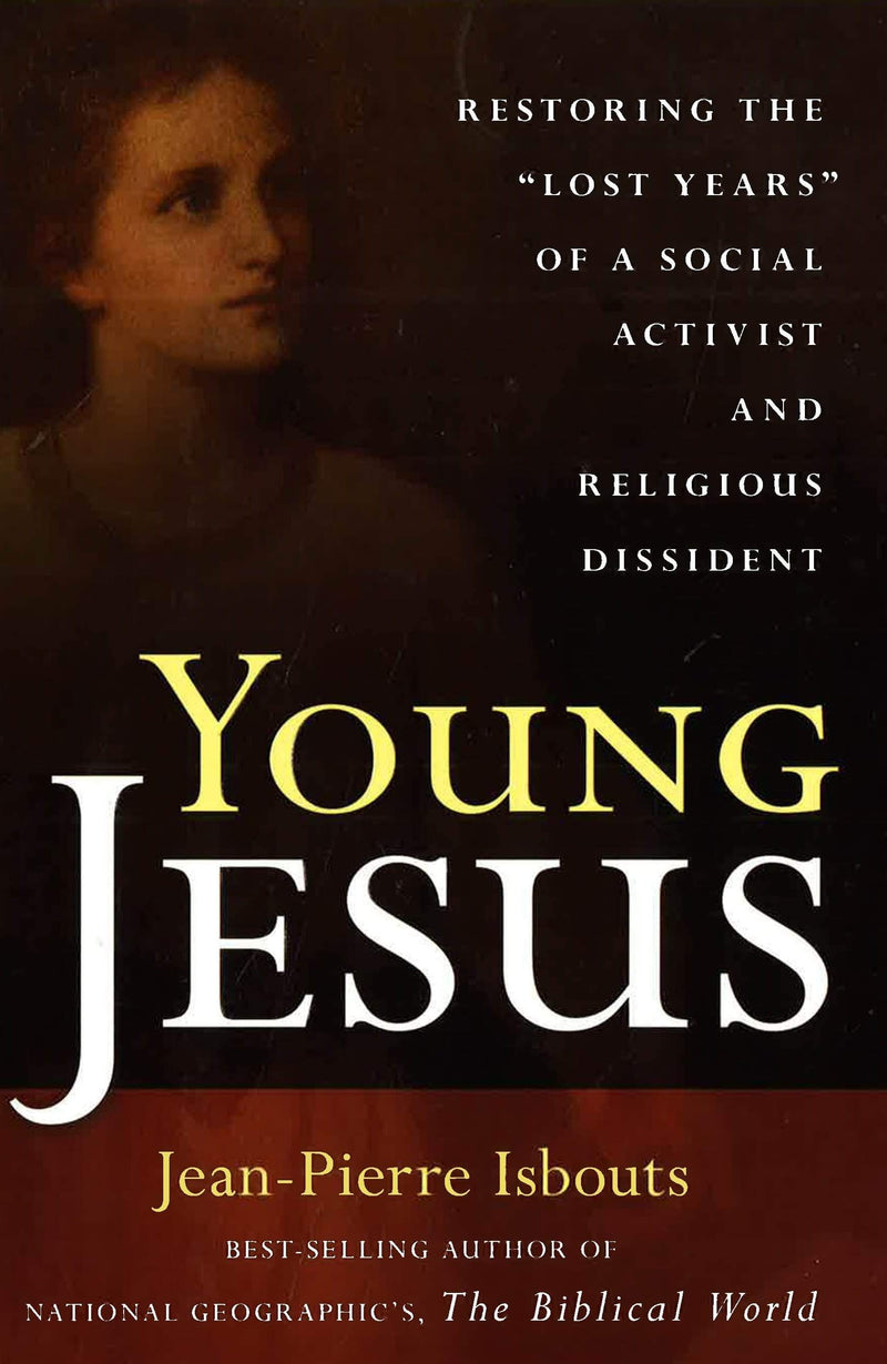 Young Jesus: Restoring the Lost Years of a Social Activist and Religious Dissident