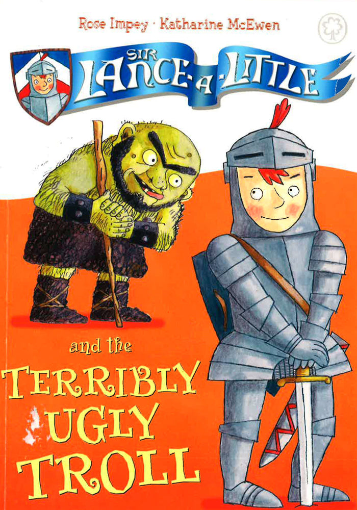 Sir Lance-a-Little and the Terribly Ugly Troll: Book 4