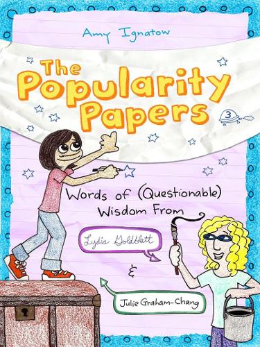 Popularity Papers: Book Three: Words of (Questionable) Wisdom from Lydia Goldblatt and Julie Graham-Chang