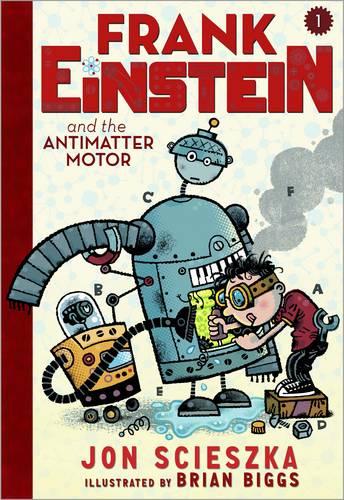 Frank Einstein and the Antimatter Motor (Frank Einstein series 