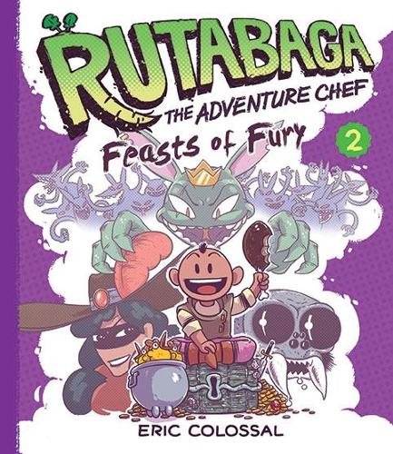 Rutabaga the Adventure Chef: Book 2: Feasts of Fury