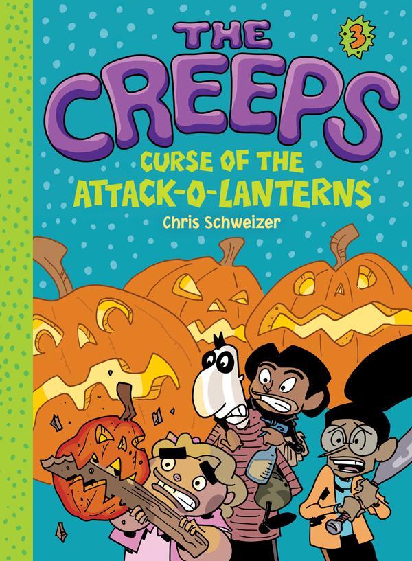 The Creeps: Book 3: Curse of the Attack-o-Lanterns