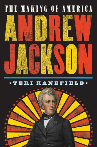 Andrew Jackson: The Making of America 