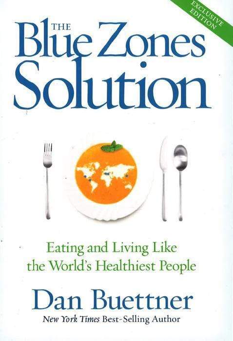 Blue Zones Solution: Eating and Living Like the World&