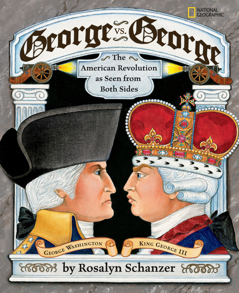 George Vs. George: The American Revolution as Seen from Both Sides