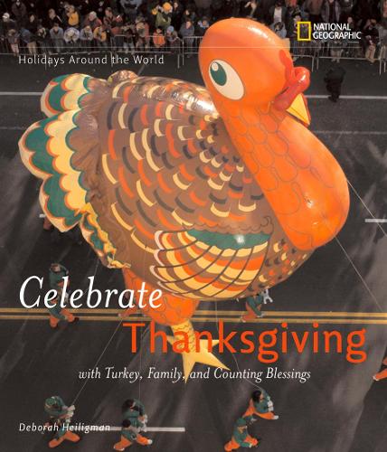 Celebrate Thanksgiving: With Turkey, Family, and Counting Blessings (Holidays Around The World)