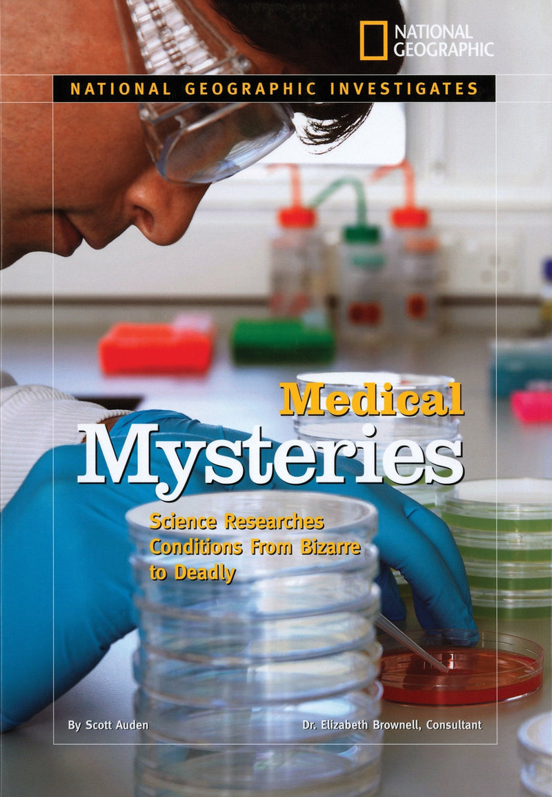 National Geographic Investigates: Medical Mysteries: Science Researches Conditions From Bizarre to Deadly (National Geographic Investigates )