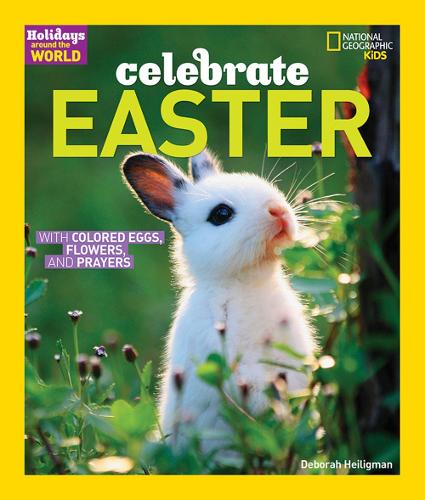 Celebrate Easter: With Colored Eggs, Flowers, and Prayer (Holidays Around The World)