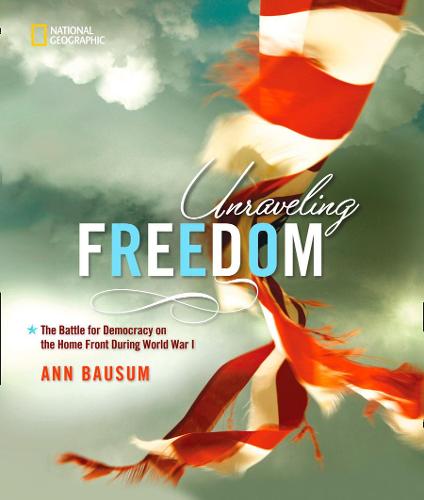 Unraveling Freedom: The Battle for Democracy on the Home Front During World War I (History (US))