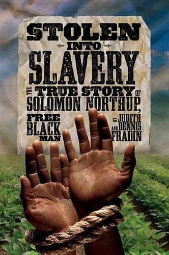 Stolen Into Slavery: The True Story of Solomon Northup, Free Black Man