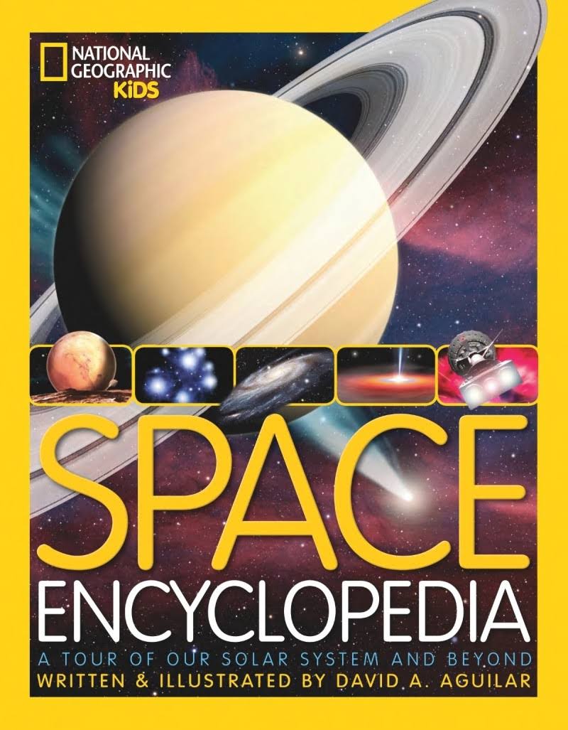 Space Encyclopedia: A Tour of Our Solar System and Beyond (National Geographic Kids)