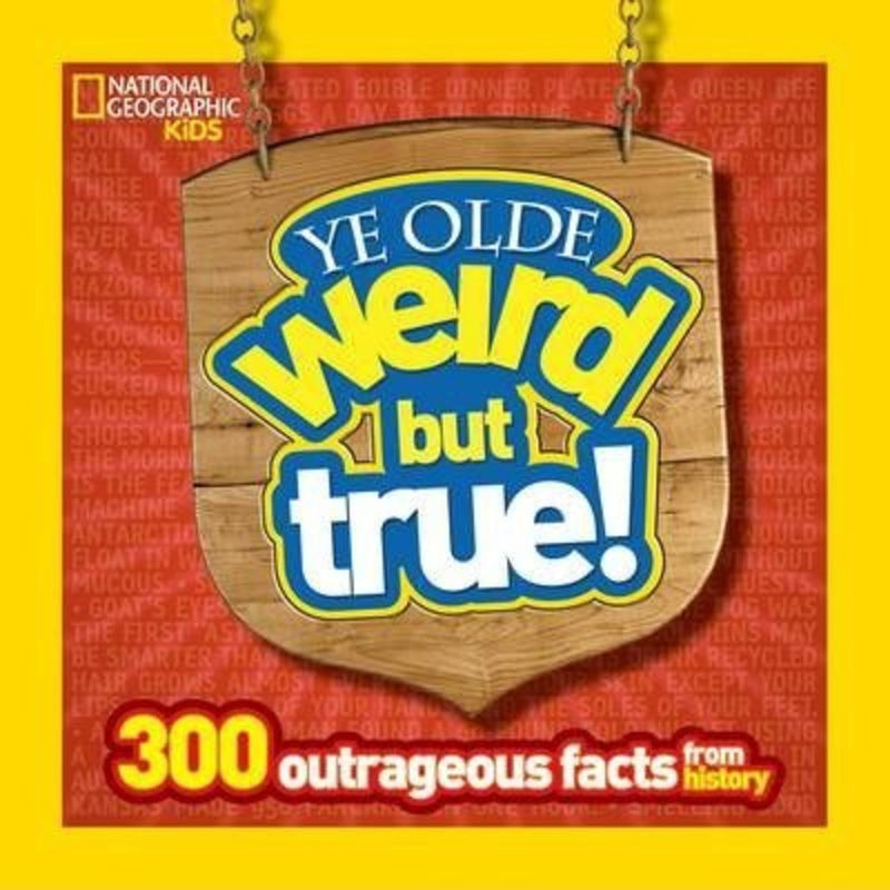 Ye Olde Weird But True!: 300 Outrageous Facts from History (Weird But True)