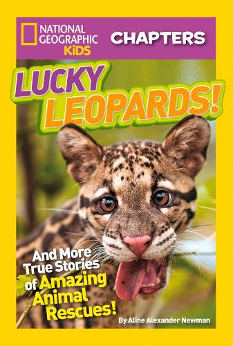 National Geographic Kids Chapters: Lucky Leopards: And More True Stories of Amazing Animal Rescues (National Geographic Kids Chapters )