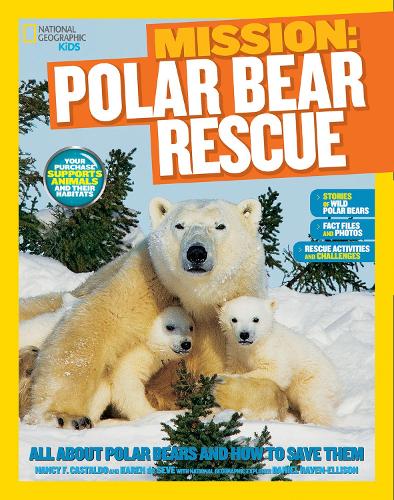 Mission: Polar Bear Rescue: All About Polar Bears and How to Save Them (Mission: Animal Rescue)