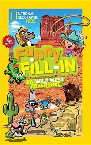 Nat Geo Kids Funny Fill-In My Wild West Adventure