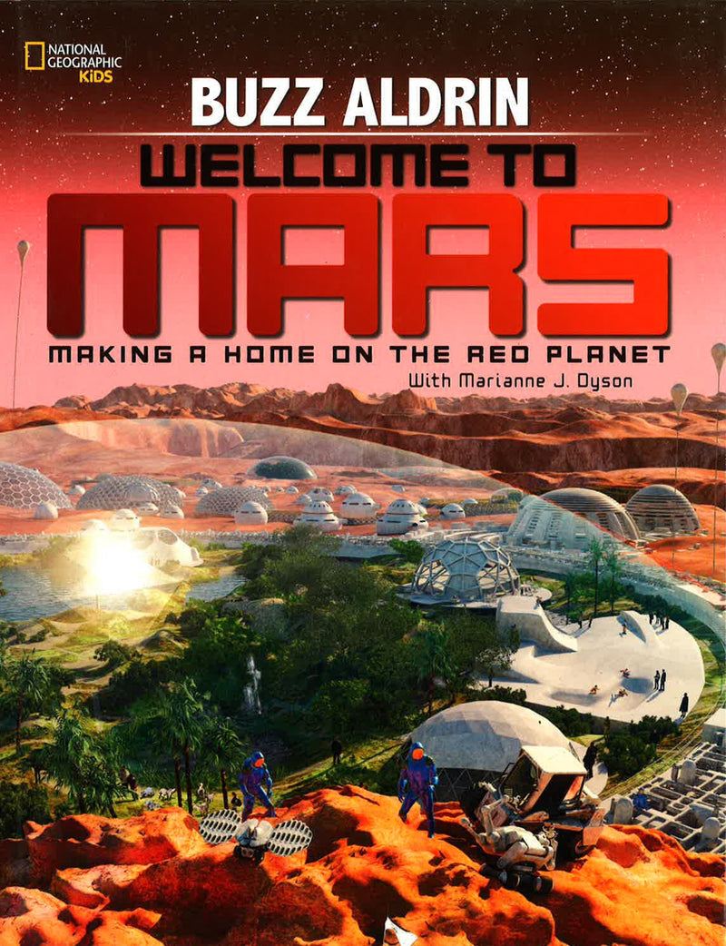 Welcome to Mars: Making a Home on the Red Planet (Science & Nature)