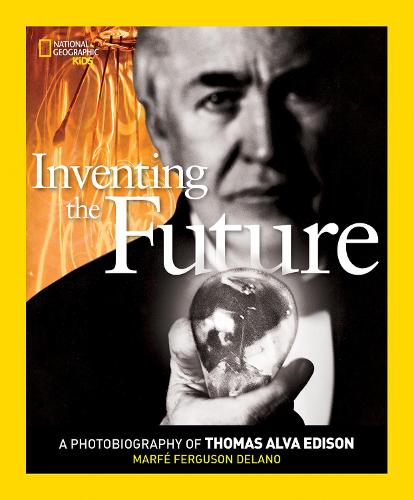 Inventing The Future: A Photobiography of Thomas Alva Edison (Photobiographies Series)