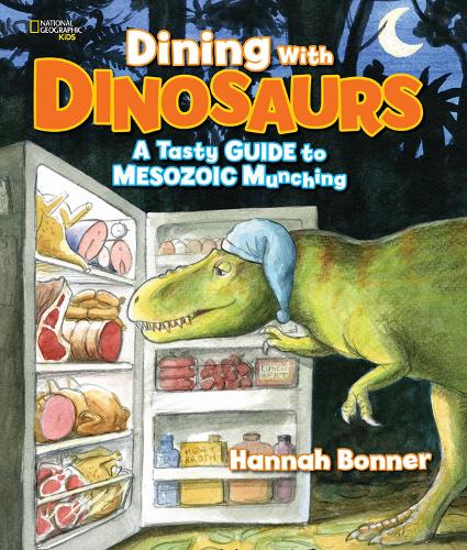 Dining With Dinosaurs: A Tasty Guide to Mesozoic Munching (Dinosaurs)