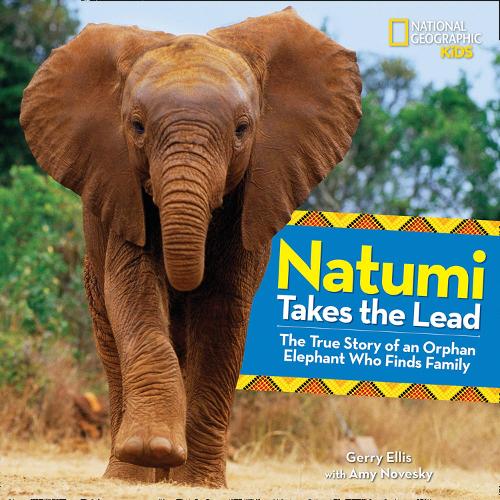 Natumi Takes the Lead: The True Story of an Orphan Elephant Who Finds Family (Picture Books)