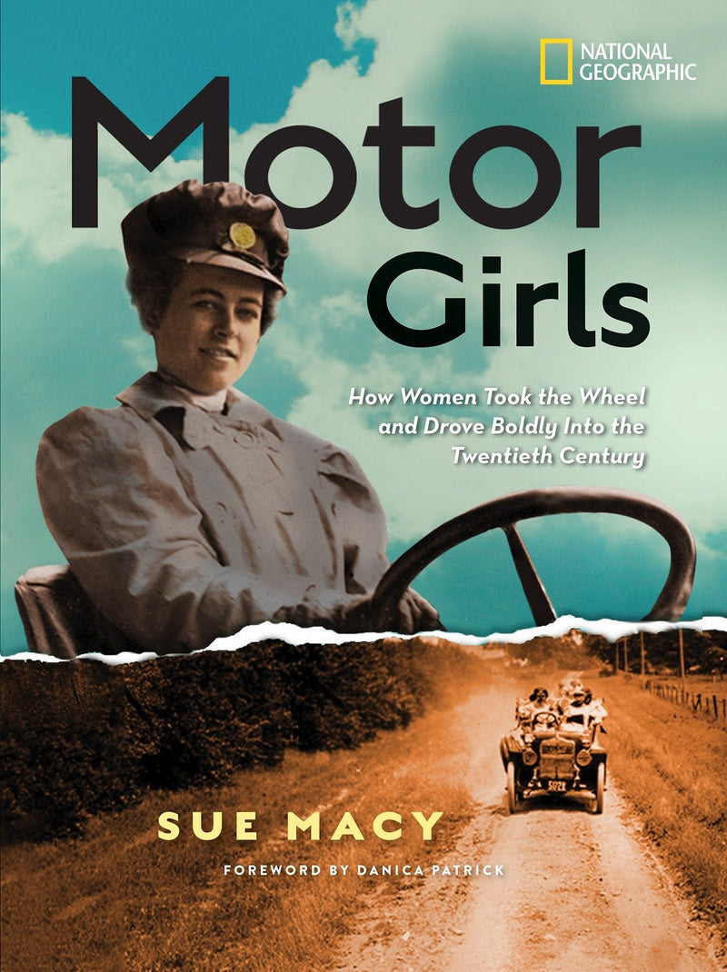 Motor Girls: How Women Took the Wheel and Drove Boldly Into the Twentieth Century