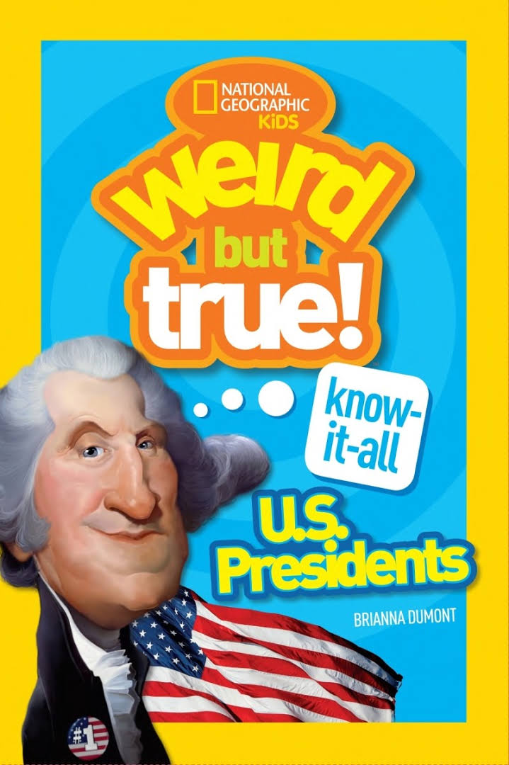 Weird But True! Know-It-All US Presidents: U.S. Presidents (Weird But True)