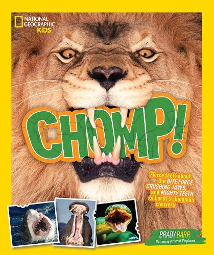 Chomp!: Fierce facts about the BITE FORCE, CRUSHING JAWS, and MIGHTY TEETH of Earth&