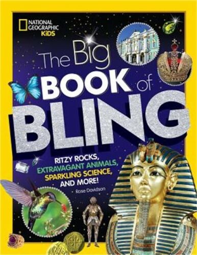 The Big Book of Bling: Ritzy rocks, extravagant animals, sparkling science, and more!