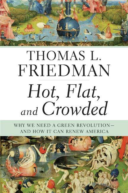 Hot, Flat, and Crowded: Why We Need a Green Revolution -- And How It Can Renew America