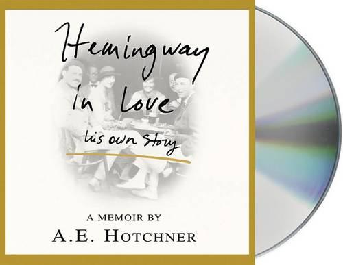 Hemingway in Love: His Own Story