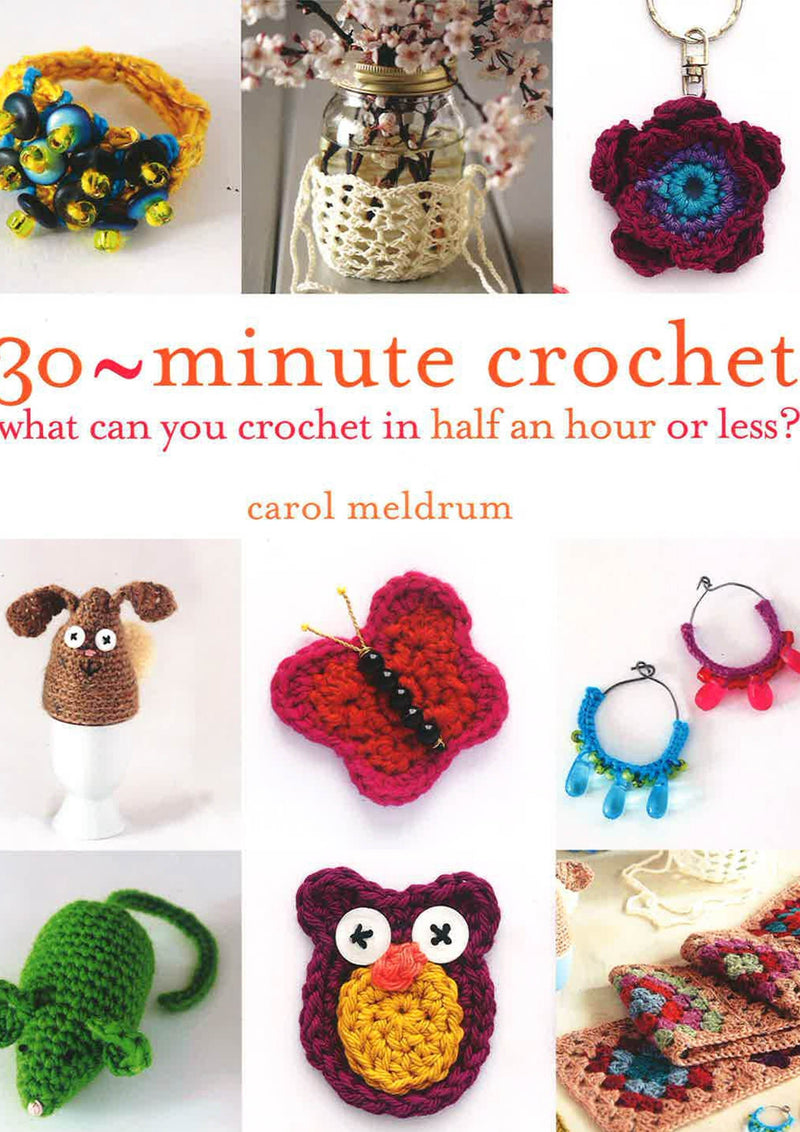 30 Minute Crochet: What Can You Crochet in Half an Hour or Less?