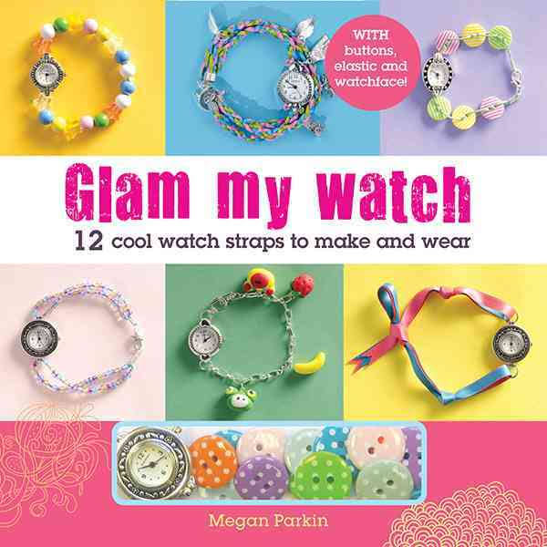 Glam My Watch: 12 Cool Watch Straps to Make and Wear