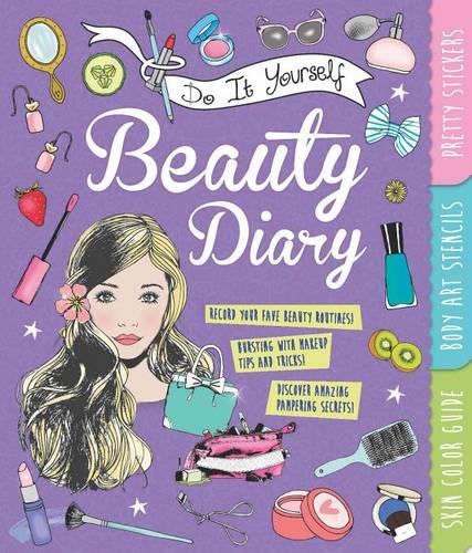 Do It Yourself Beauty Diary: With Pretty Stickers, Body Art Stencils, and a Skin Color Guide