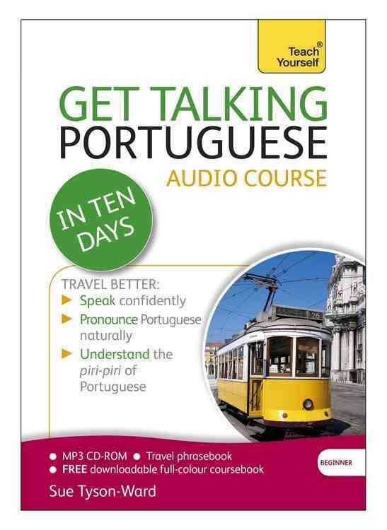 Get Talking Portuguese in Ten Days Beginner Audio Course: (Audio pack) The essential introduction to speaking and understanding