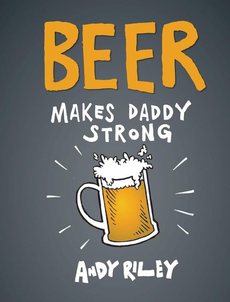 Beer Makes Daddy Strong