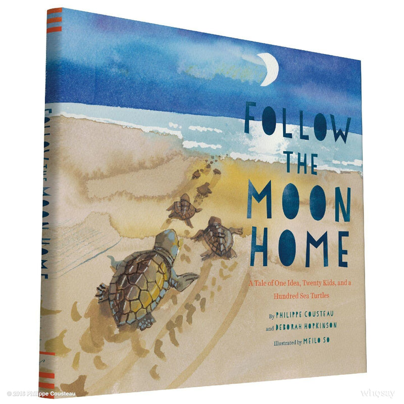 Follow the Moon Home: A Tale of One Idea, Twenty Kids, and a Hundred Sea Turtles