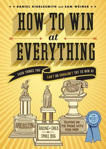 How to Win at Everything: Even Things You Can&