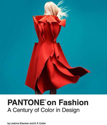 Pantone on Fashion: A Century of Color in Design