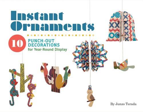 Instant Ornaments Junzo Terada: 10 Punch-Out Decorations for Year-Round Display