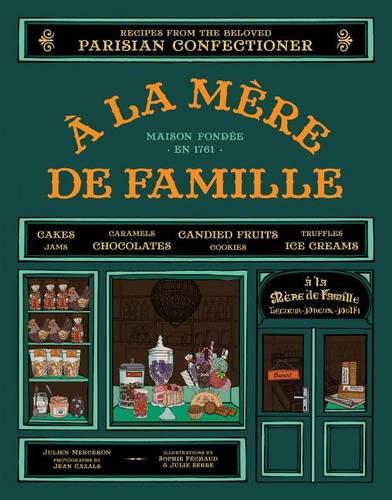 a la Mere de Famille: Recipes from the Beloved Parisian Confectioner