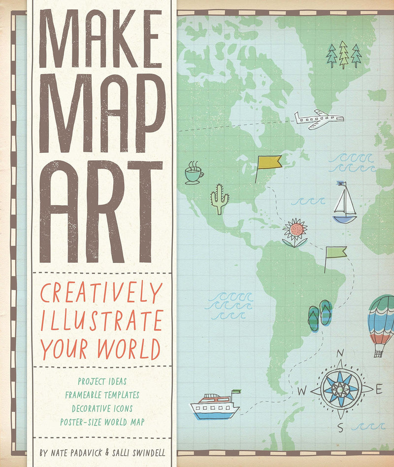 Make Map Art: Creatively Illustrate Your World