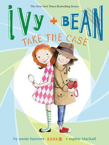 Ivy and Bean Take the Case (Book 10)