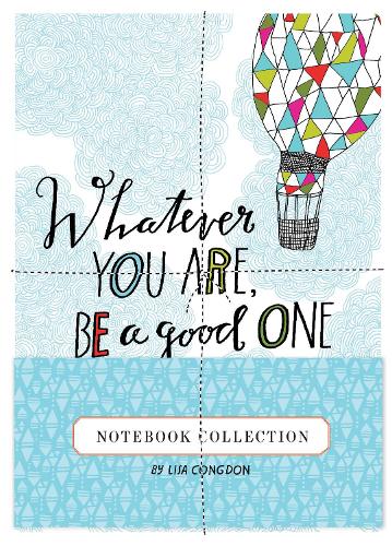 Whatever You Are, Be a Good One Notebook Collection