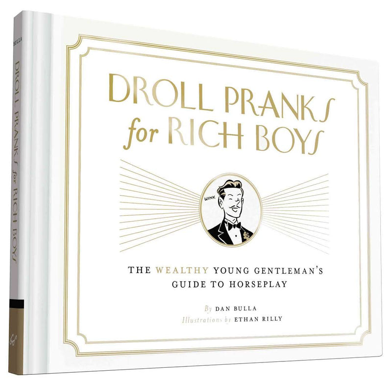 Droll Pranks for Rich Boys: The Wealthy Young Gentleman&